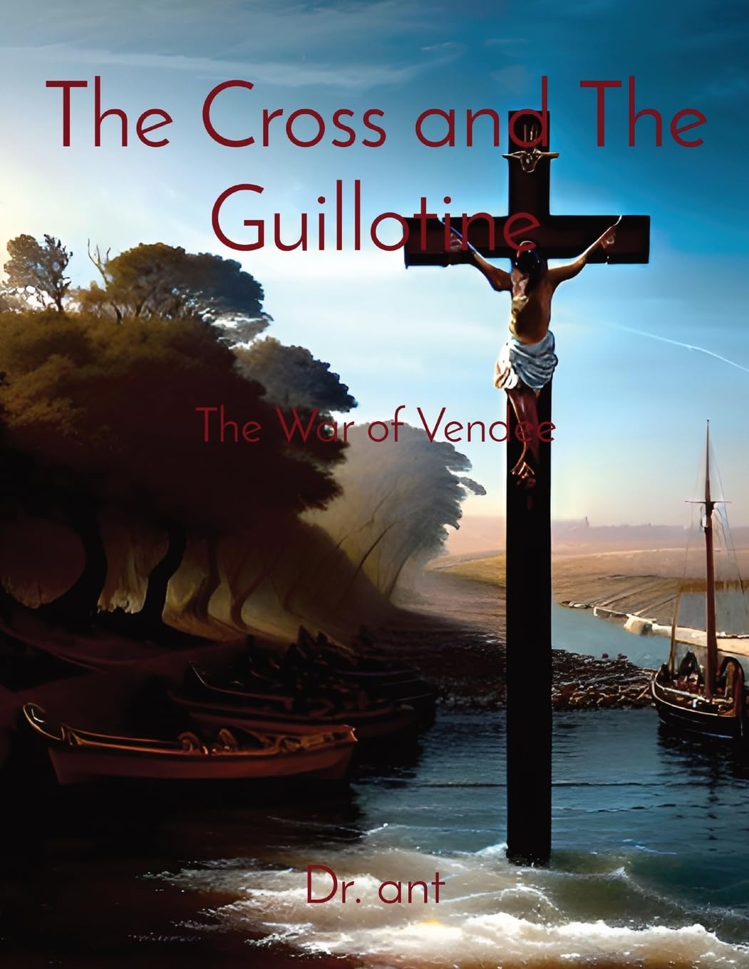 The Cross and The Guillotine: The War of Vendee