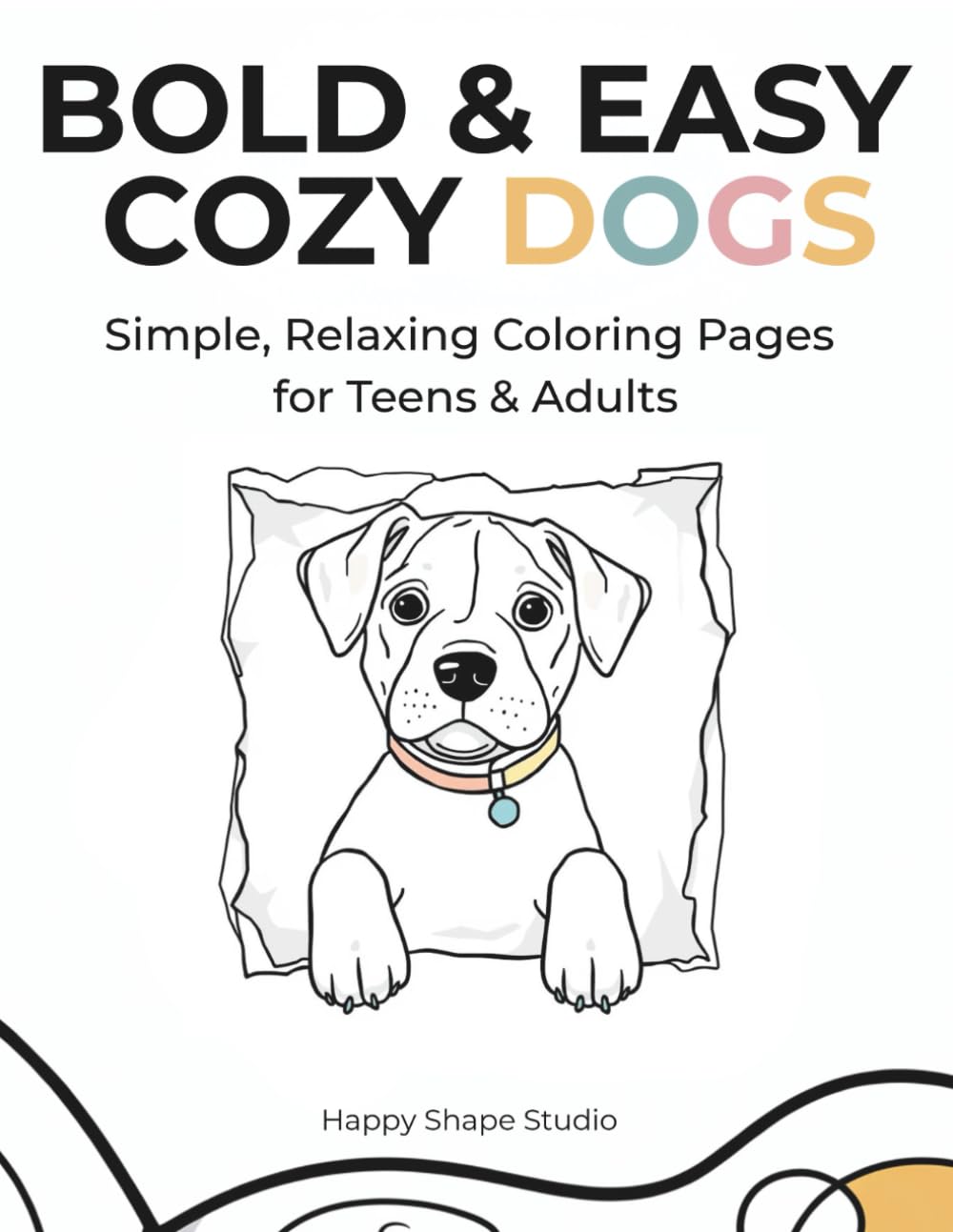 BOLD & EASY COZY DOGS: Simple and Relaxing Dog Pages for Stress Relief (Bold & Easy Series)