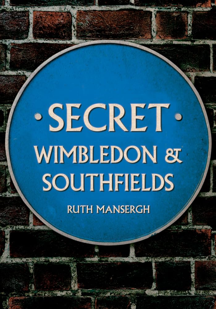 Secret Wimbledon & Southfields By Ruth Mansergh