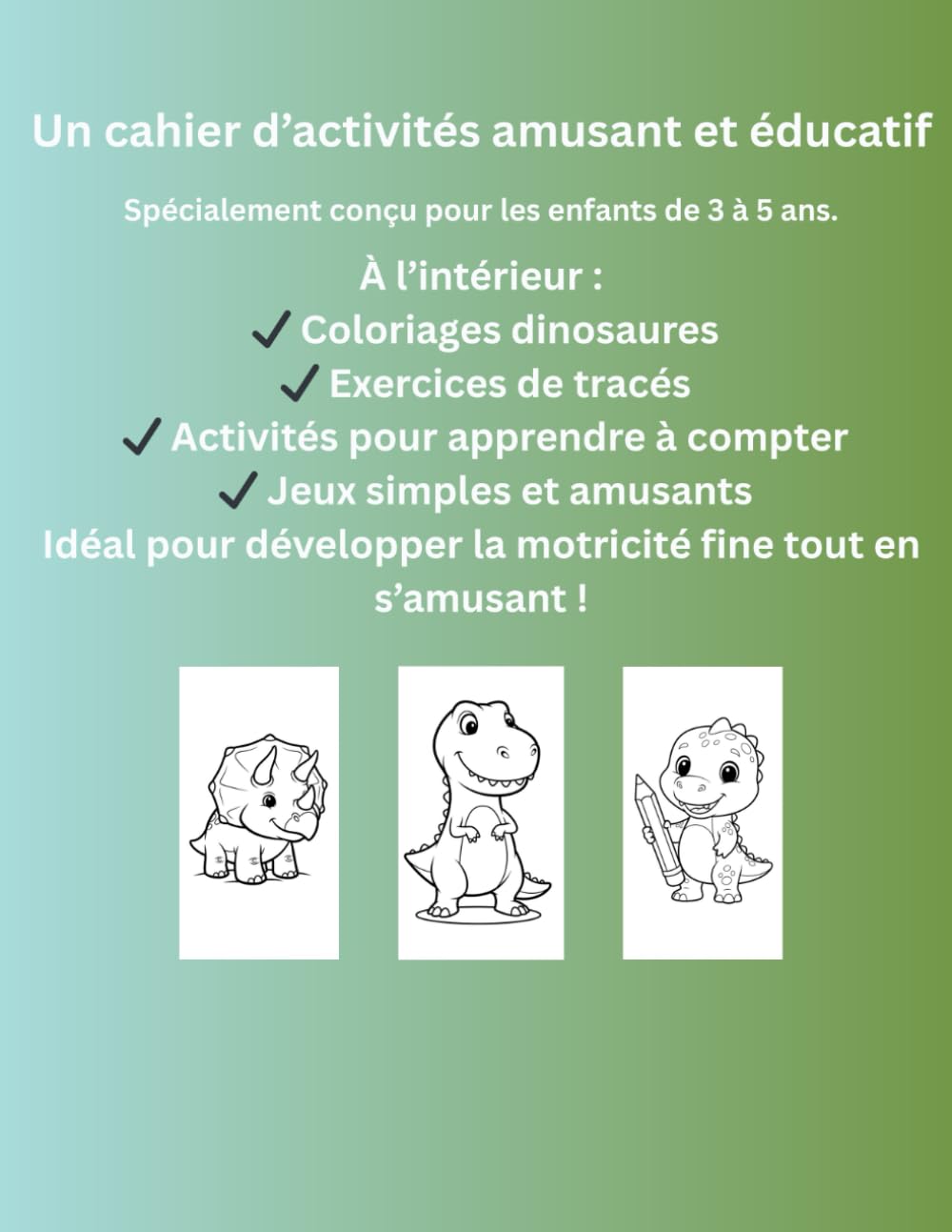 Cahier d’Activités Dinosaures 3–5 Ans: Coloriage – Tracés – Jeux Éducatifs