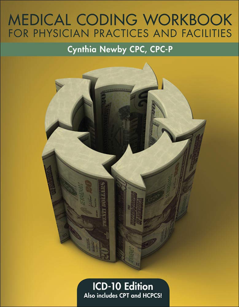 Medical Coding Workbook for Physician Practices and Facilities: ICD-10 Edition