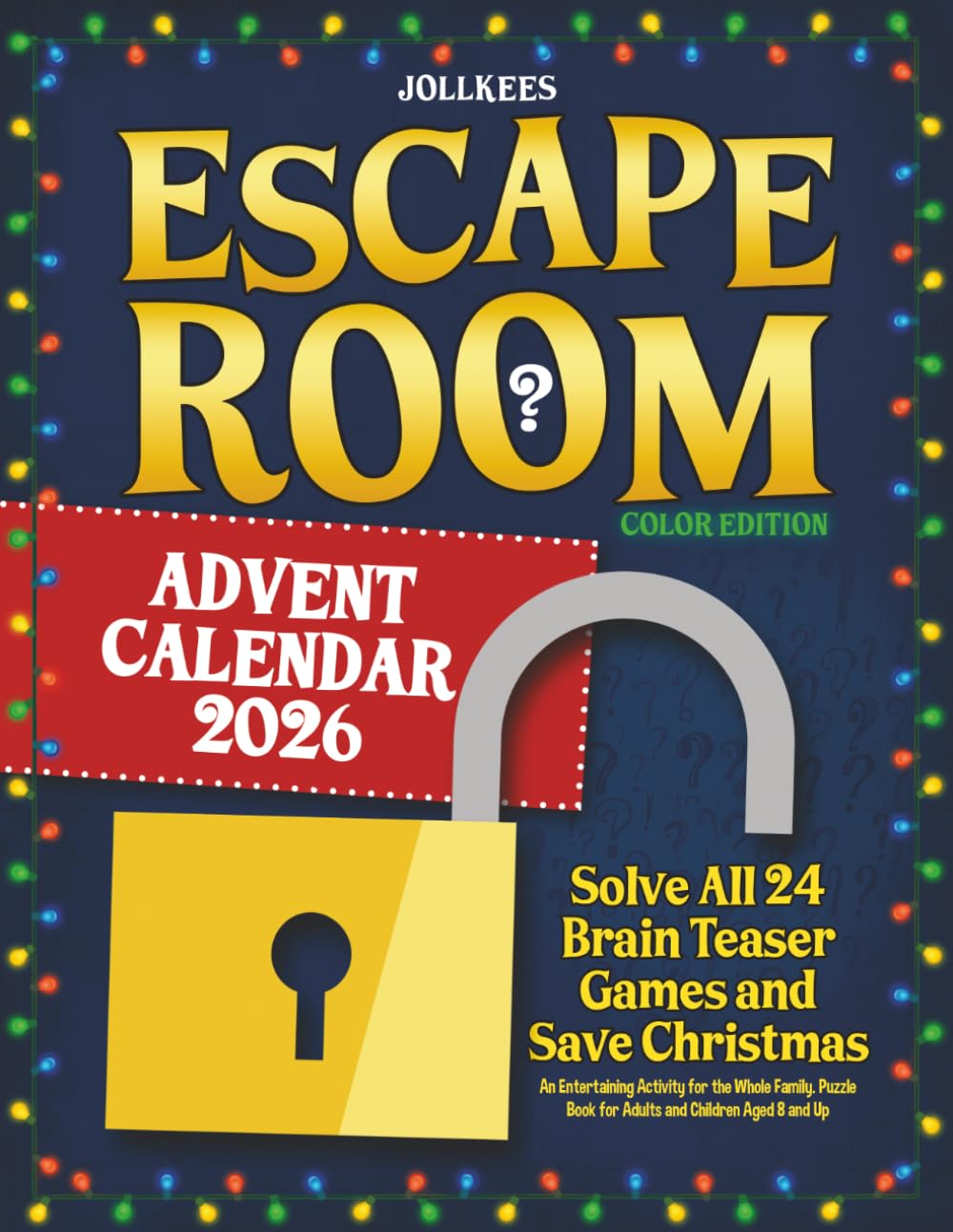 Escape Room Advent Calendar: Solve All 24 Brain Teaser Games and Save Christmas. An Entertaining Activity for the Whole Family. Puzzle Book for Adults and Children Aged 8 and Up (Color Edition)