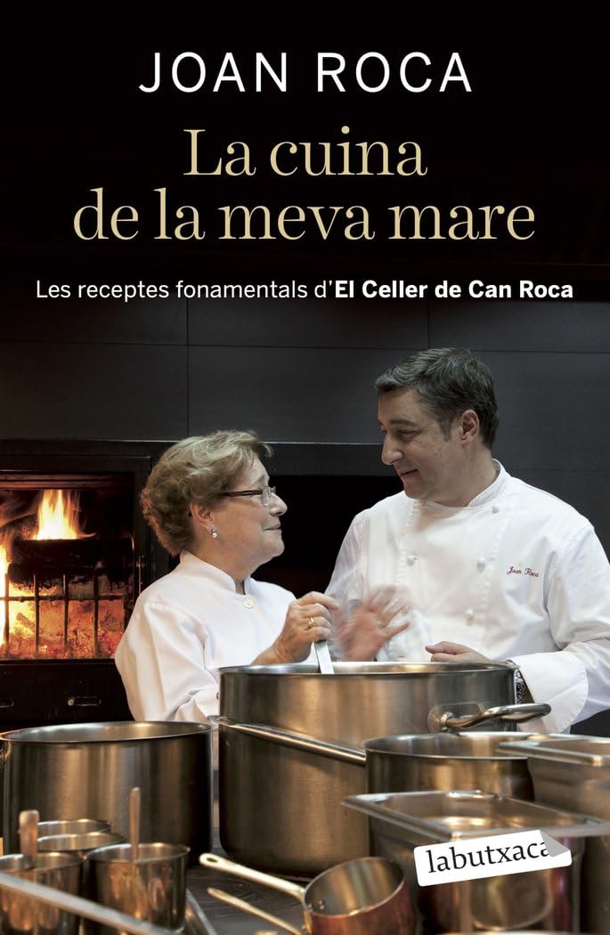 La cuina de la meva mare: Les receptes fonamentals d´El Celler de Can Roca (LABUTXACA)