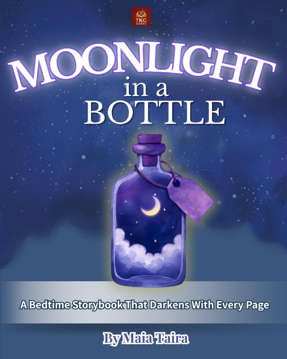 MOONLIGHT in a BOTTLE: A Bedtime Storybook That Darkens With Every Page (Adults Sleep Stories Series)