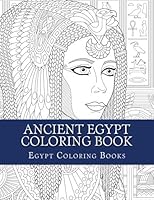 Ancient Egypt Coloring Book: Egypt Coloring Patterns For Grown Ups 1974431142 Book Cover