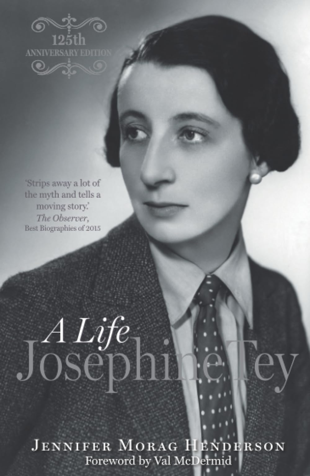 Josephine Tey: A Life: A Life, 125th Anniversary Edition
