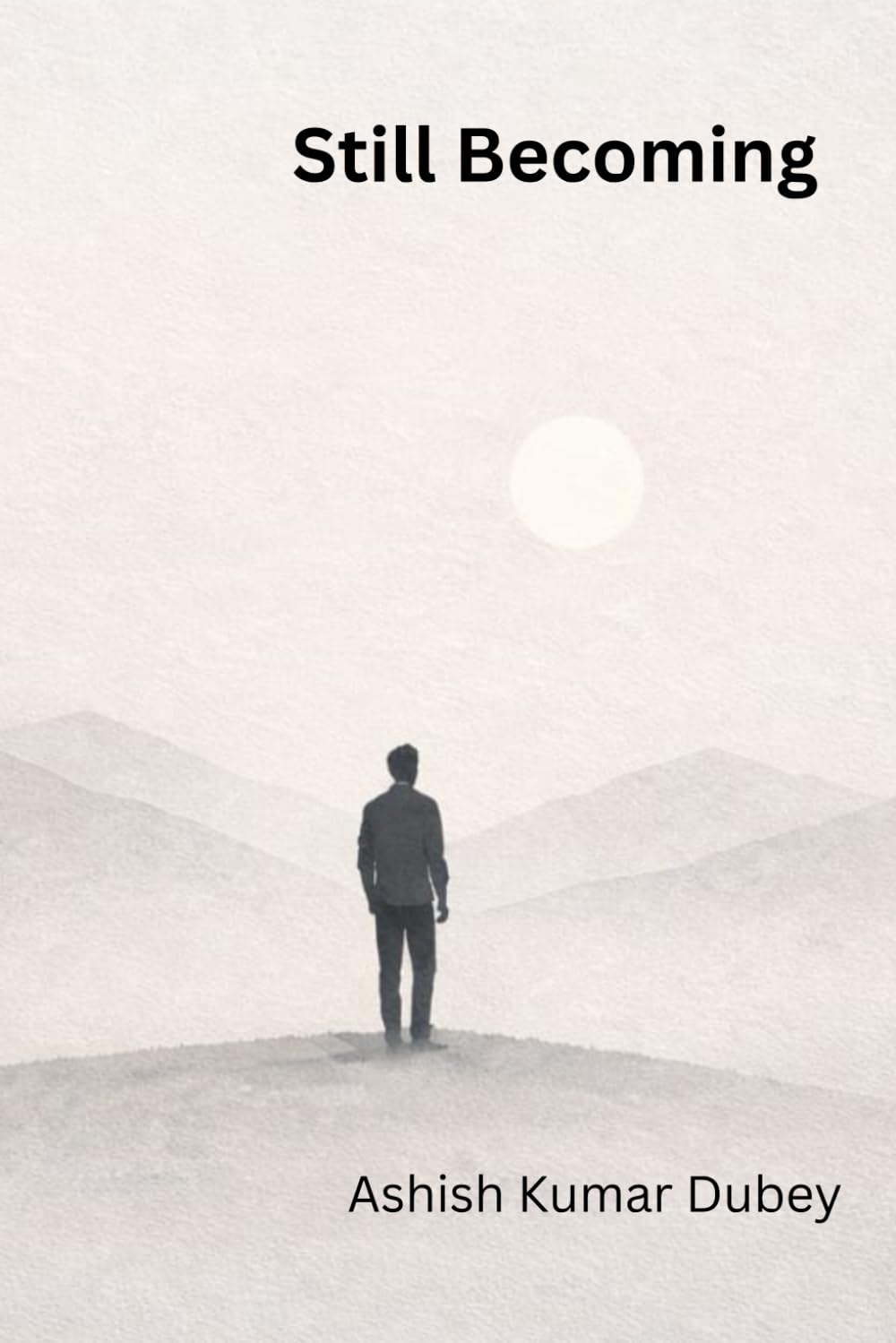 Still Becoming: An Honest Autobiography of Confusion, Persistence, and Quiet Growth