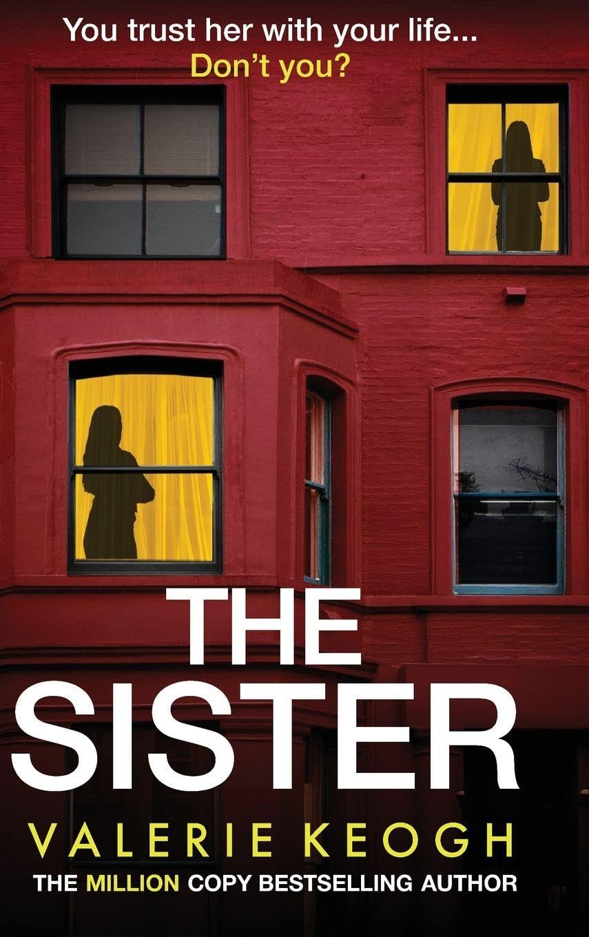 The Sister: Discover the unputdownable psychological thriller from #1, MILLION-COPY BESTSELLER Valerie Keogh