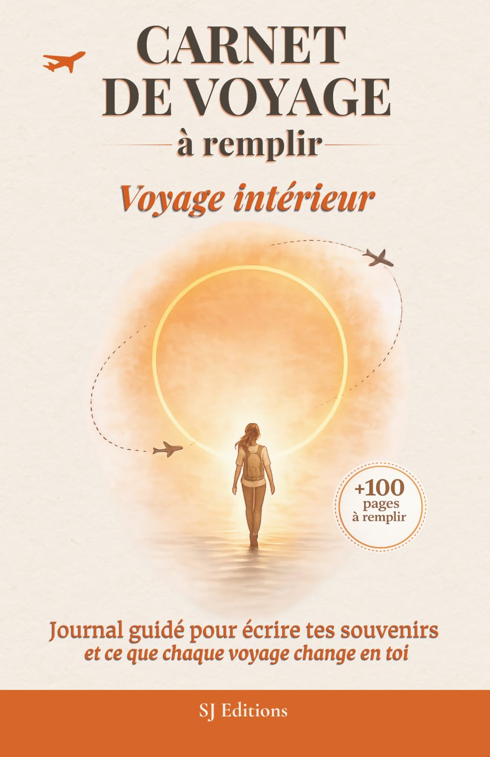Carnet de voyage à remplir: Journal de voyage à remplir pour écrire ses souvenirs, capturer ses émotions et garder une trace de son aventure