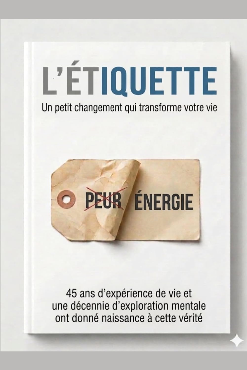 L'ÉTIQUETTE: Un infime changement qui transforme votre vie