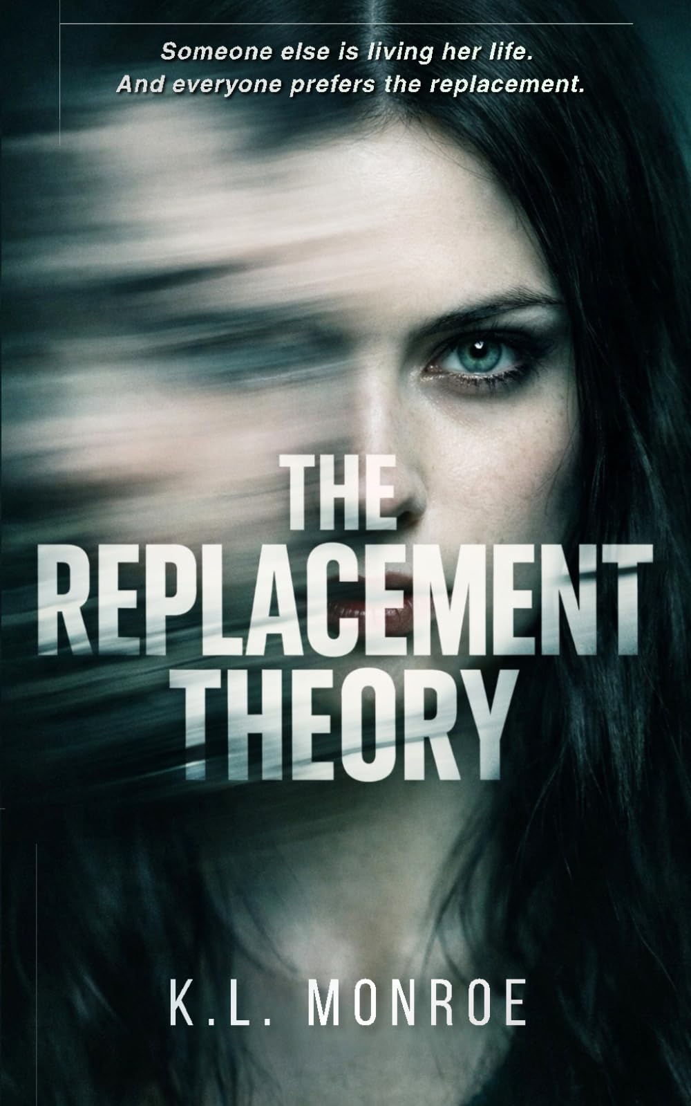 THE REPLACEMENT THEORY: A Psychological Thriller About Identity, Control, and the Cost of Being Rewritten