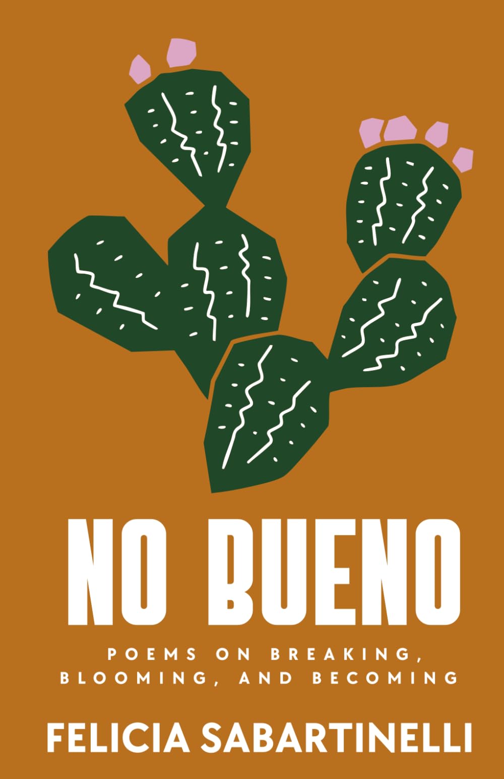 No Bueno: Poems on Breaking, Blooming, and Becoming