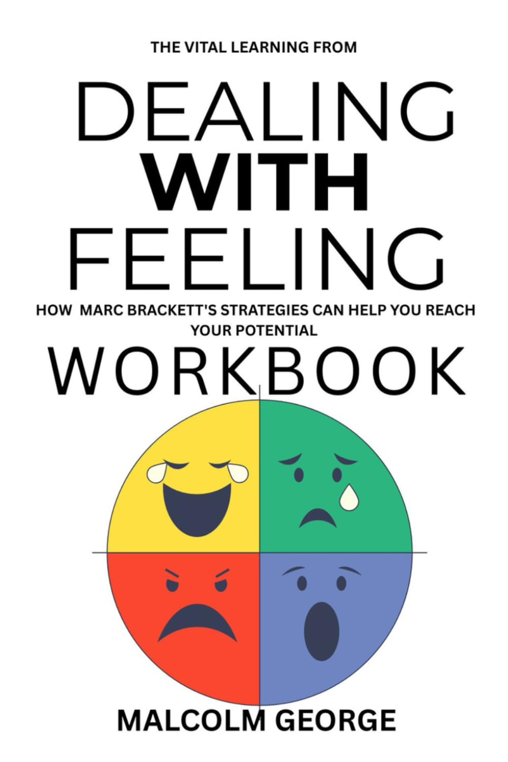 The Vital Learning from Dealing with Feeling Workbook: How Marc BRACKETT'S STRATEGIES CAN HELP YOU REACH YOUR POTENTIAL