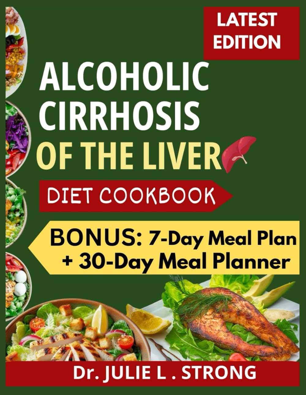 ALCOHOLIC CIRRHOSIS OF THE LIVER DIET COOKBOOK: Liver-Loving Easy and delicious Recipes, to Reverse Damage, Restore Vitality, and Naturally Manage Alcoholic Cirrhosis