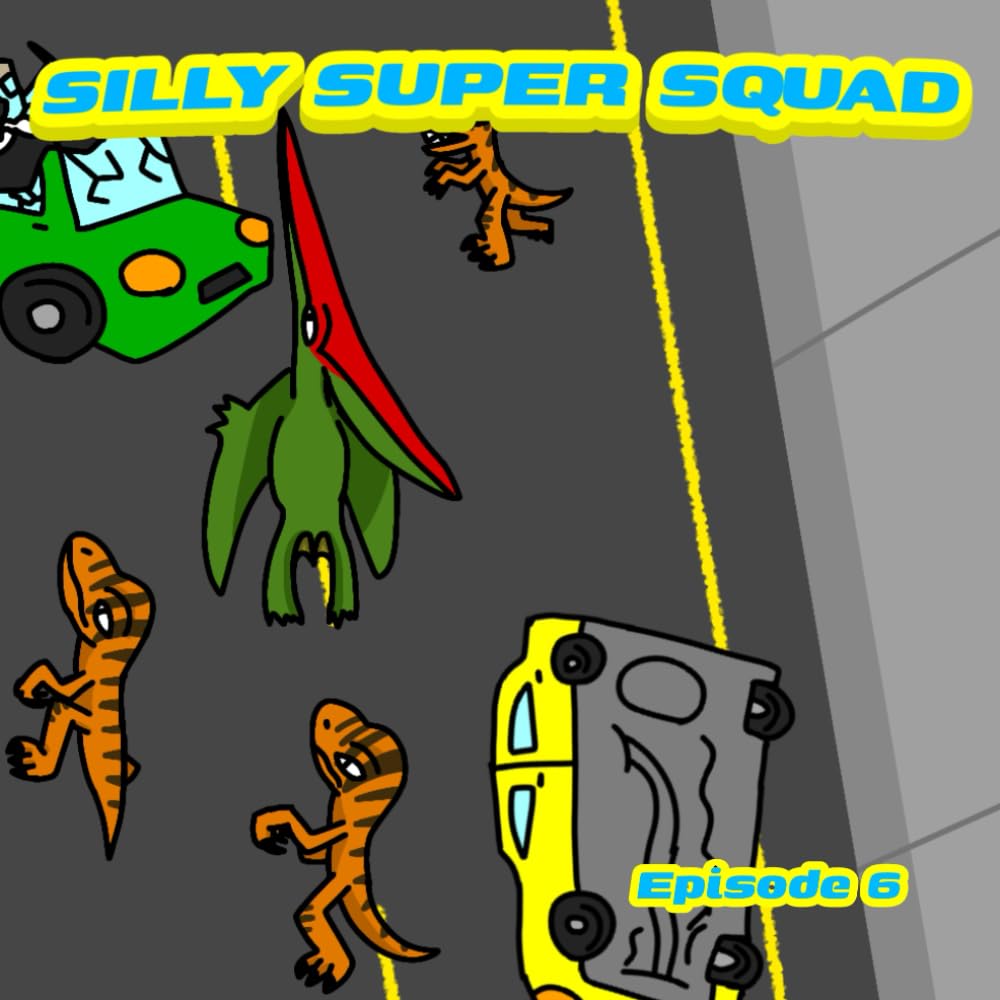Silly super squad: Episode 6 (Silly Super Squad Adventures)