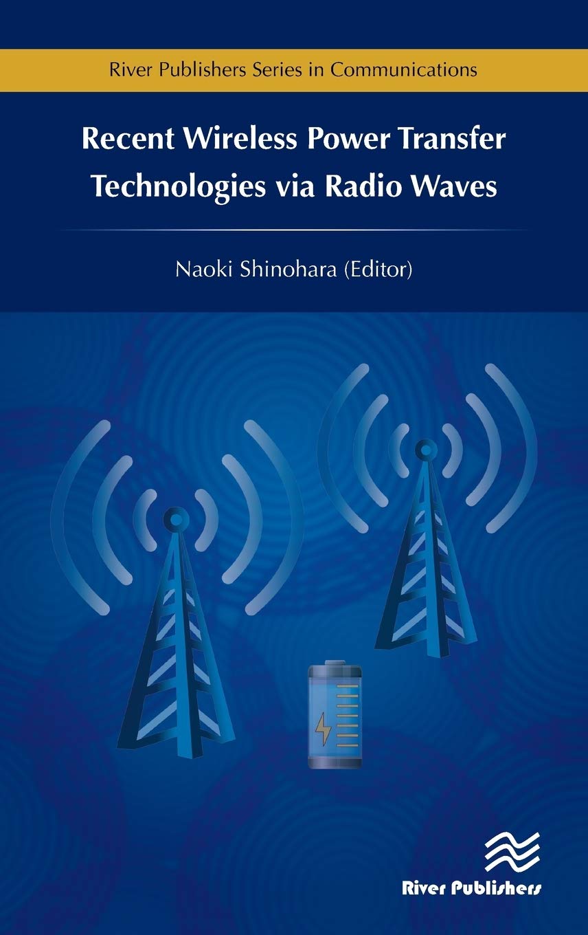 Recent Wireless Power Transfer Technologies via Radio Waves (River Publishers Series in Communications)