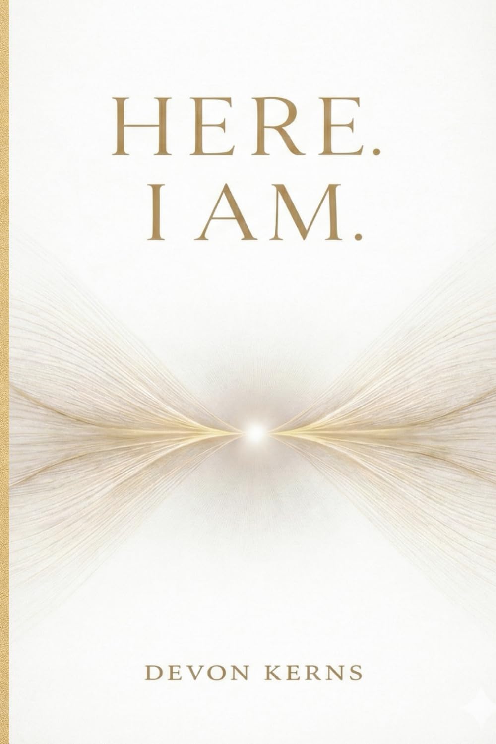 HERE . I AM