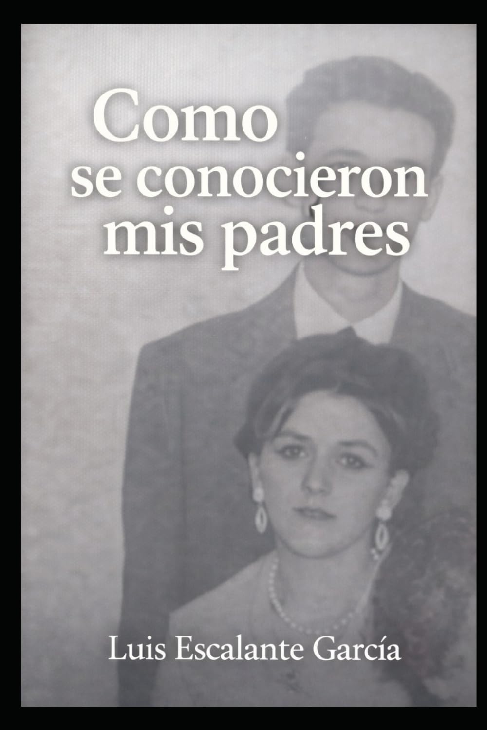 Como se conocieron mis padres: antes que yo existiera