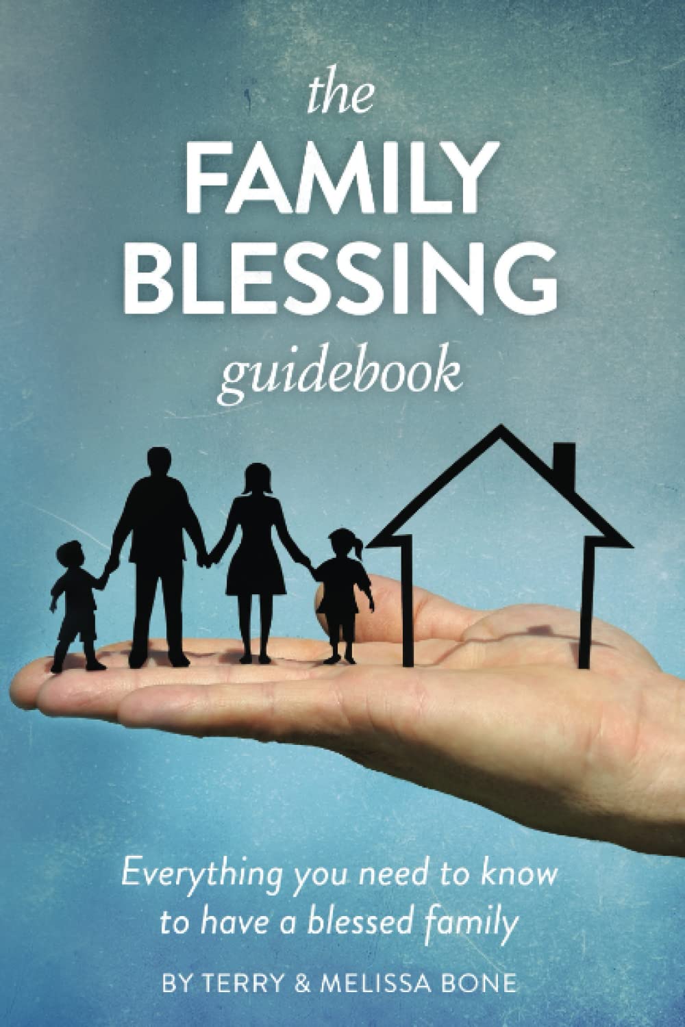 The Family Blessing Guidebook: Everything You Need to Know to Have a Blessed Family