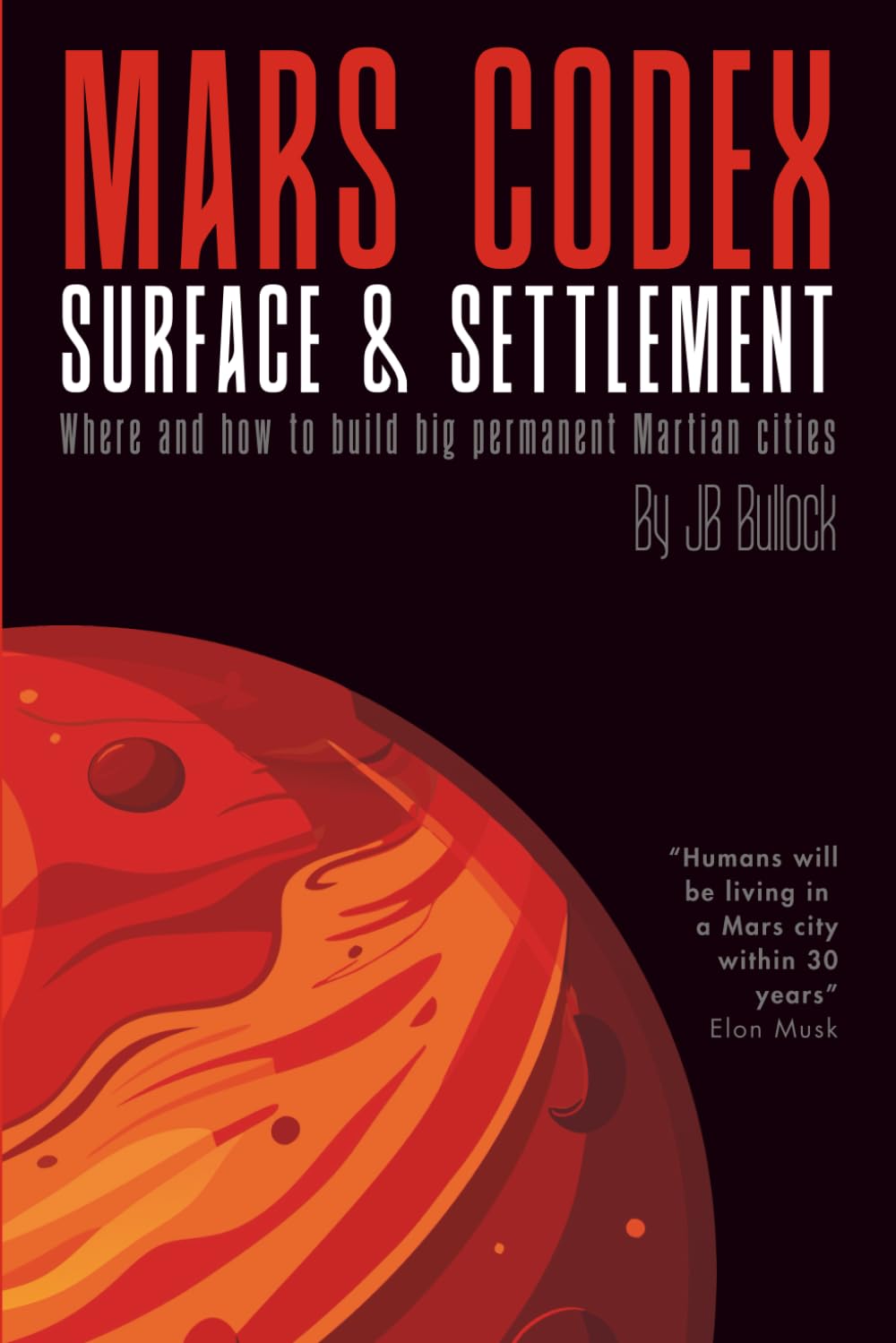 Mars Codex: Surface & Settlement: A Guide to Martian Terrain, Maps, and City-Building | Story about Turning the Red Planet’s Surface into a City on ... Mars Codex Series -- Planetary Engineering)
