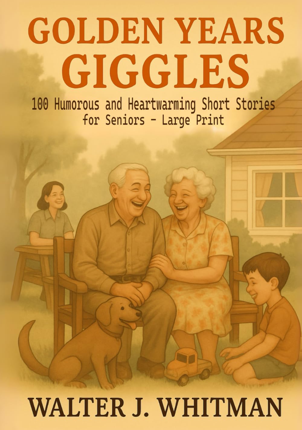 Golden Years Giggles: 100 Humorous and Heartwarming Short Stories for Seniors – Large Print