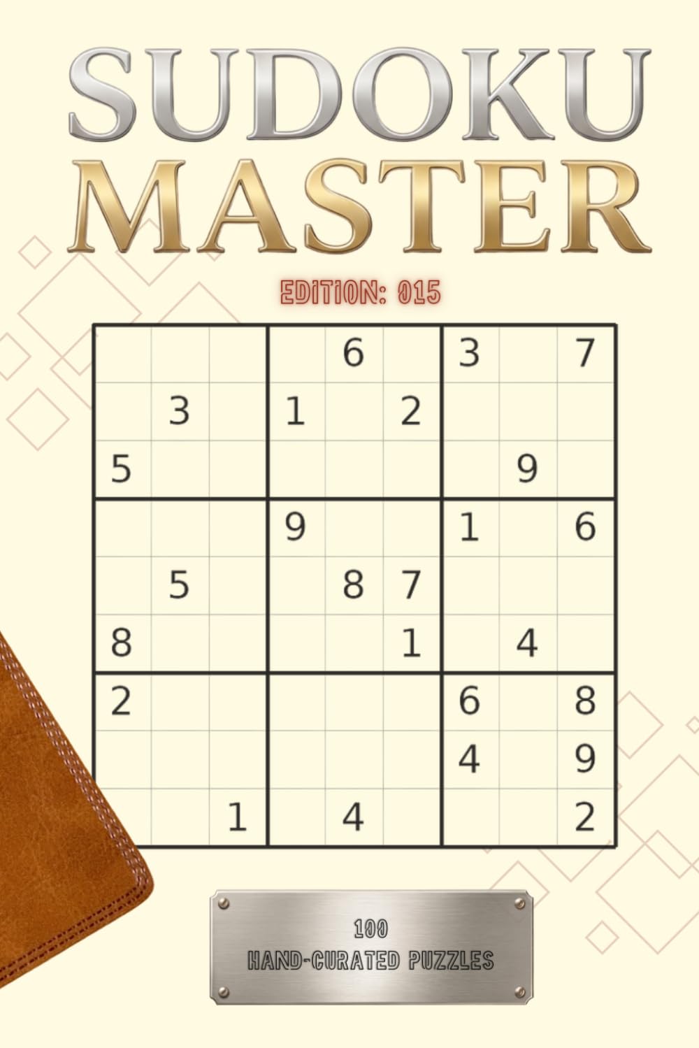 Expert‑Level Sudoku: 100 Hard Puzzles for Adults with Solutions: Single‑Difficulty Tough Sudoku Challenges for Advanced Solvers