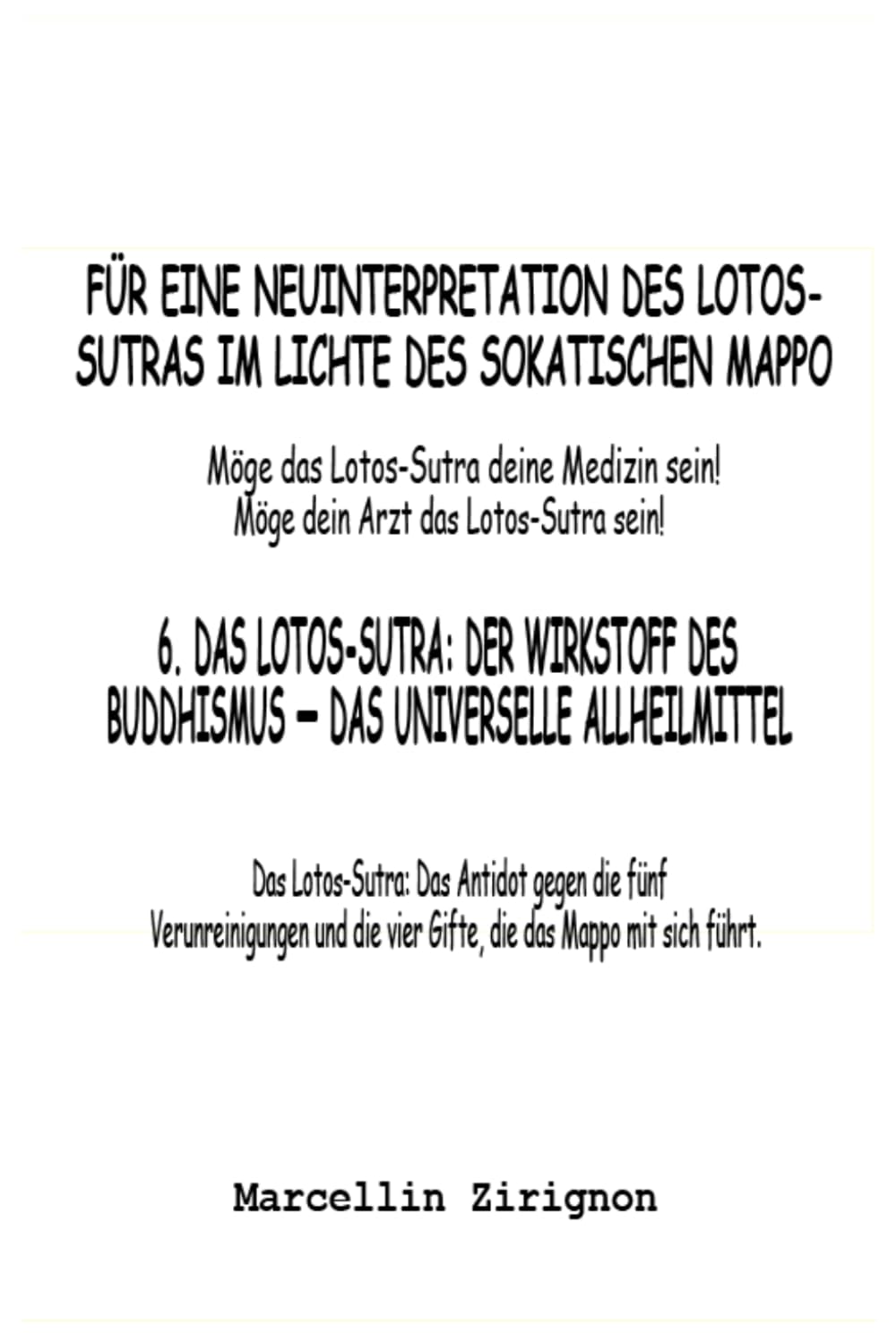 FÜR EINE NEUINTERPRETATION DES LOTUS-SUTRA IM LICHTE DES SOKATISCHEN MAPPO: 6. DAS LOTUS-SUTRA, DAS AKTIVE PRINZIP DES BUDDHISMUS, DAS UNIVERSELLE ALLHEILMITTEL