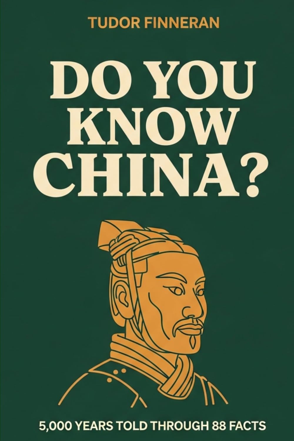 Do You Know China?: 5,000 Years Told Through 88 Facts — The Story of China Like You've Never Heard It (Tudor's China)