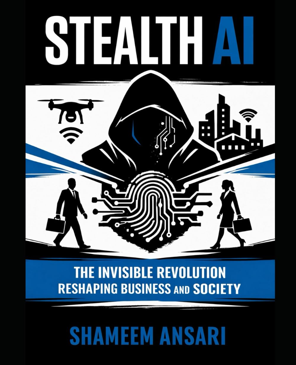 Stealth AI: The Invisible Revolution Reshaping Business and Society