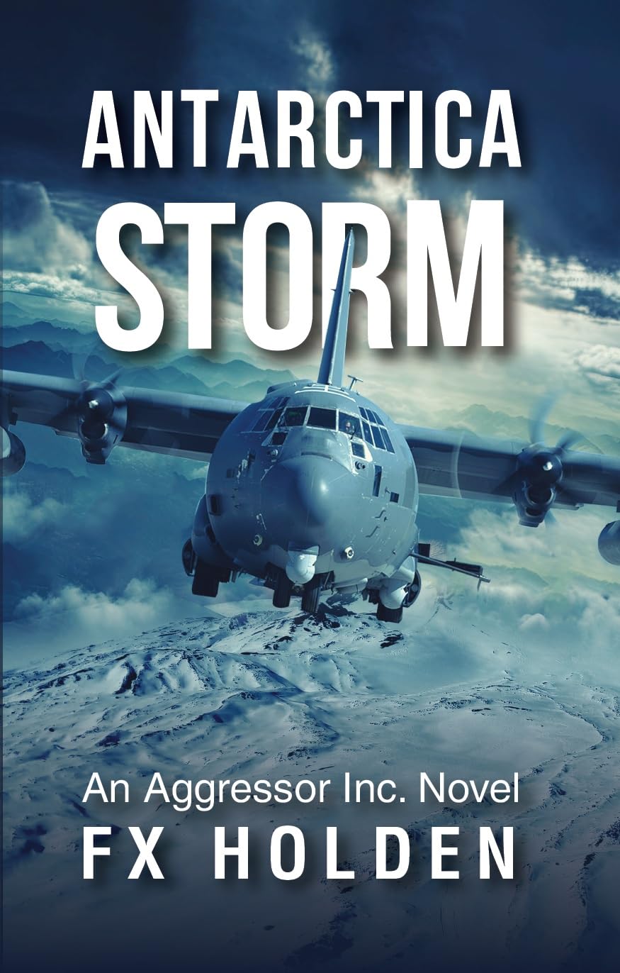 Antarctica STORM: An Aggressor Inc. Thriller (The Aggressor Series)