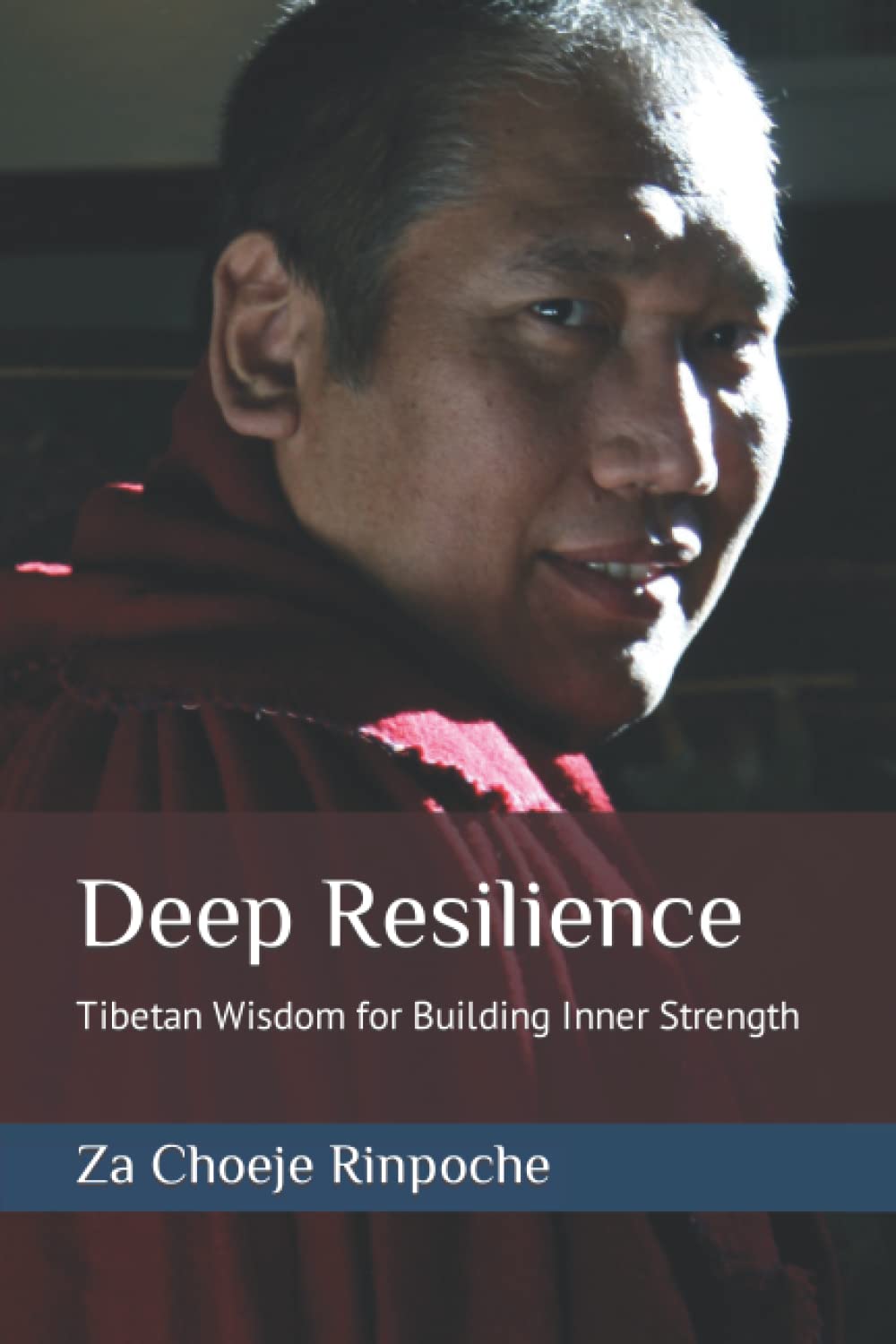 Deep Resilience: Tibetan Wisdom for Building Inner Strength