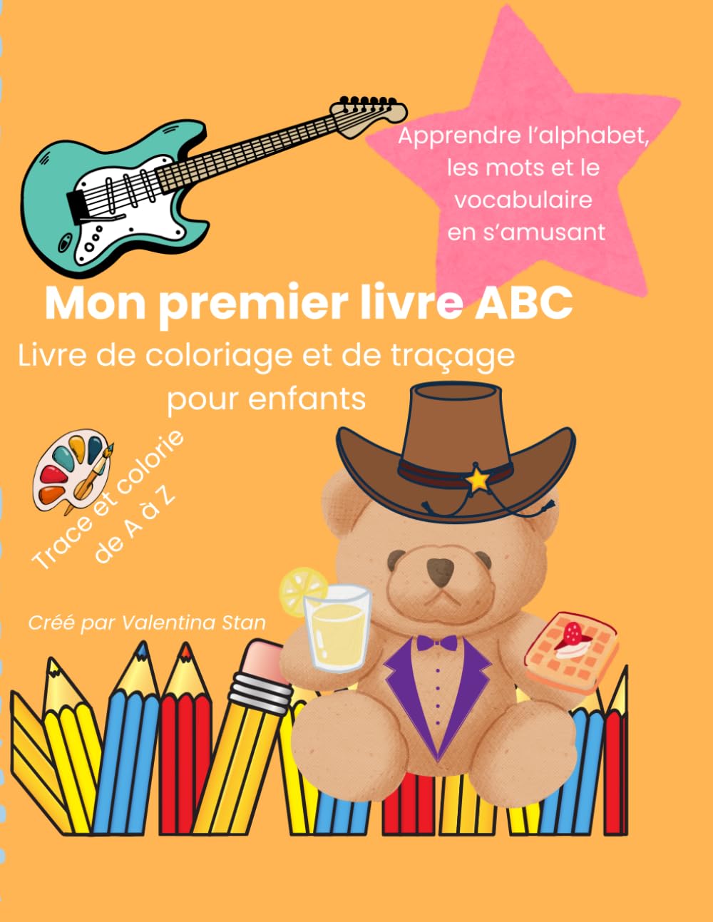 Mon premier livre ABC: Livre d'écriture et de coloriage pour enfants | Apprends les lettres, les mots et enrichis ton vocabulaire en français (My First ABC Book)