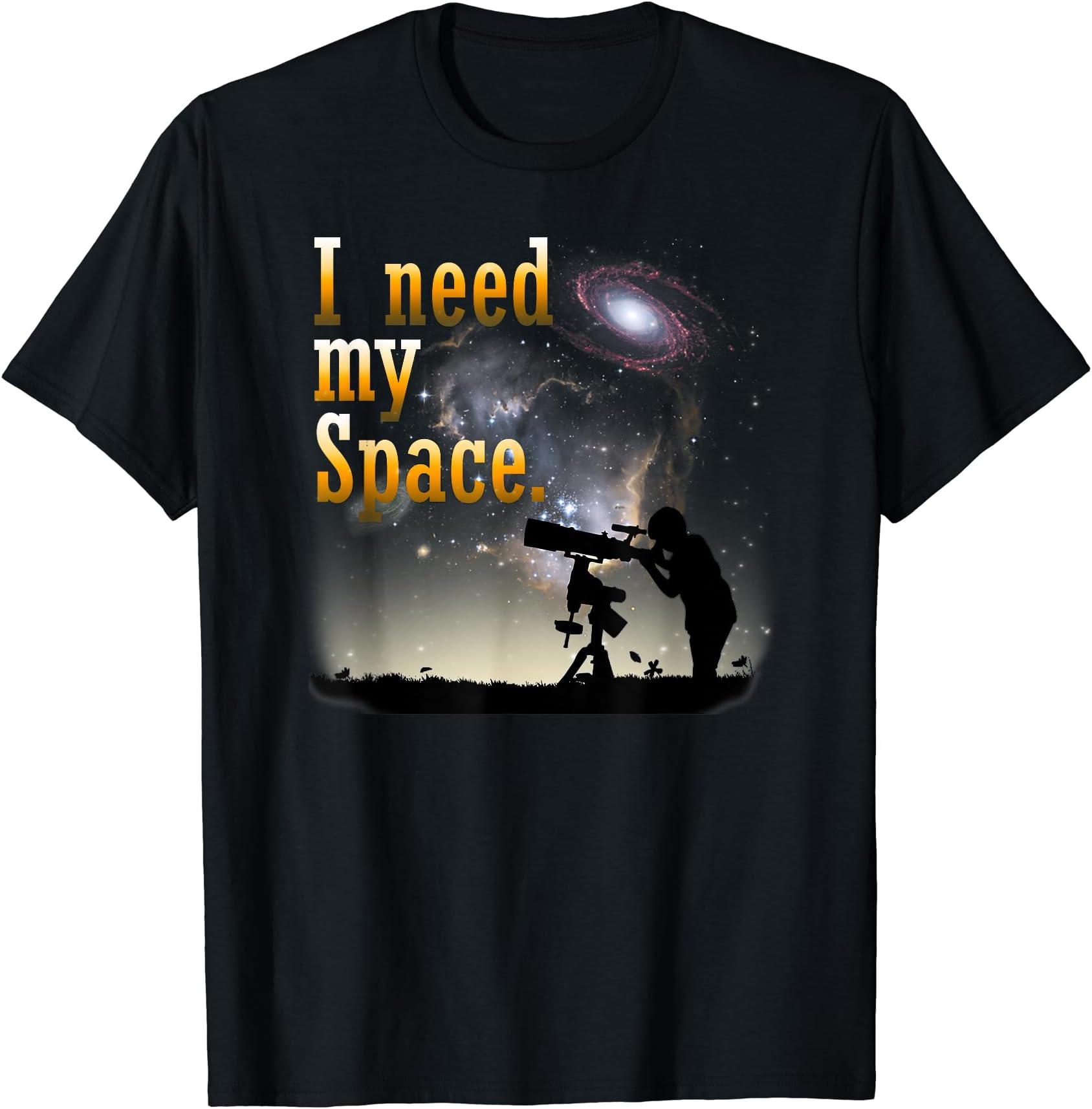 "I need my Space" Funny Stargazer Astronomy Nerd T-Shirt