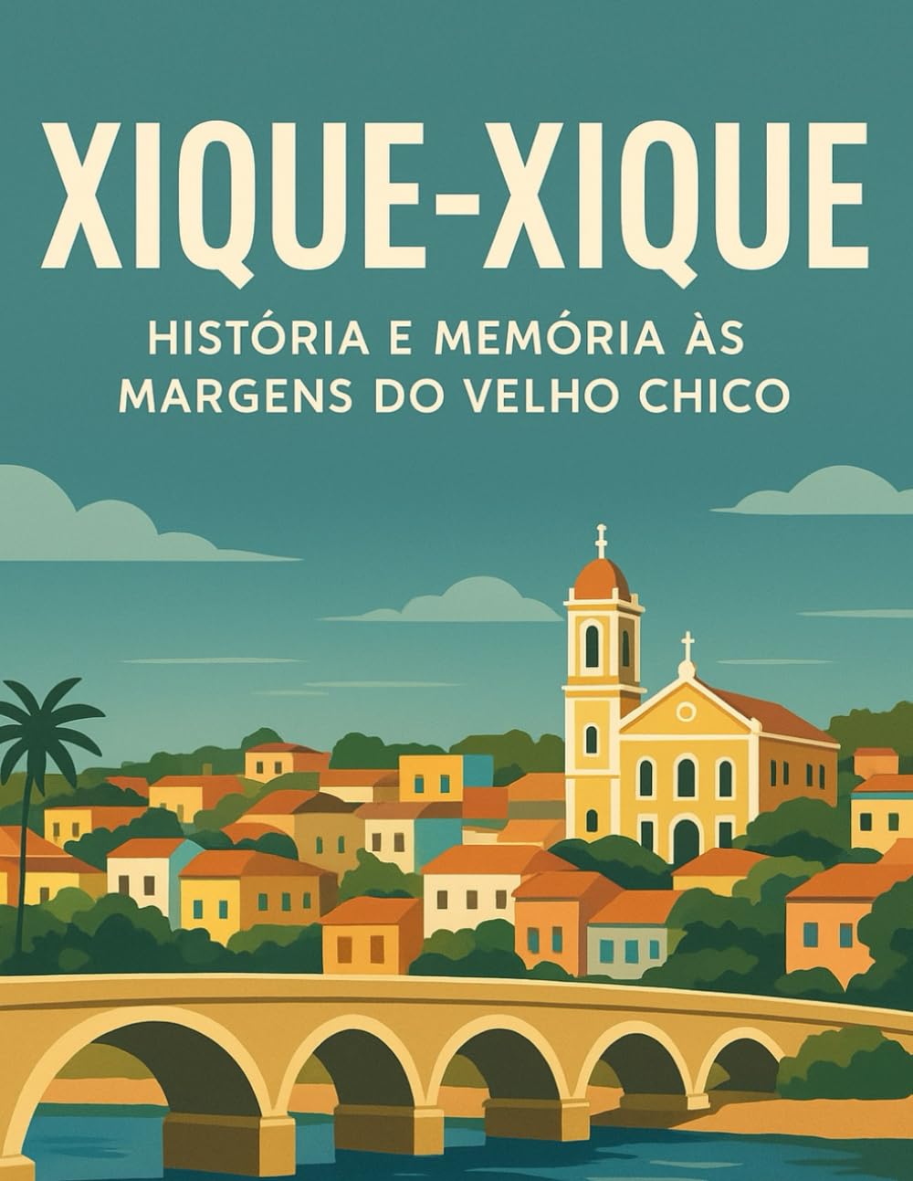 XIQUE-XIQUE: HISTÓRIA E MEMÓRIA ÀS MARGENS DO VELHO CHICO (História do Brasil para Ocupados)