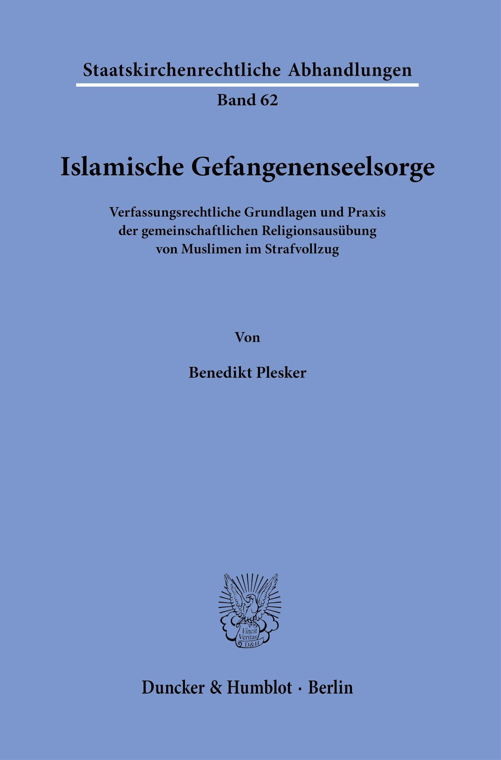 Islamische Gefangenenseelsorge.: Verfassungsrechtliche Grundlagen und Praxis der gemeinschaftlichen Religionsausübung von Muslimen im Strafvollzug. (Staatskirchenrechtliche Abhandlungen, Band 62)