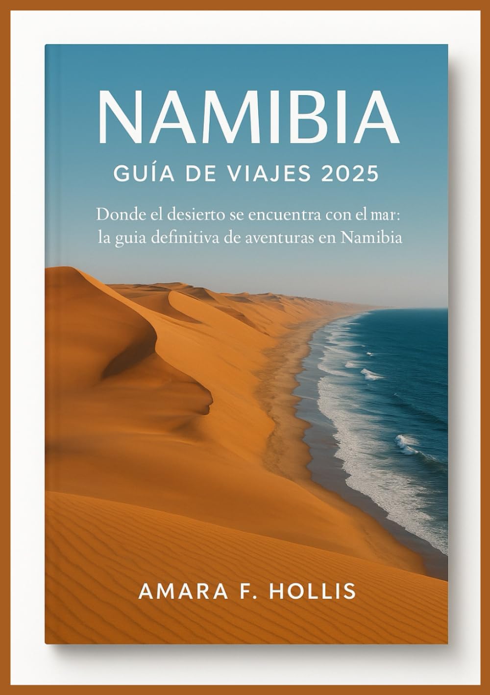 NAMIBIA GUÍA DE VIAJES 2025: Donde el desierto se encuentra con el mar: la guía definitiva de aventuras en Namibia
