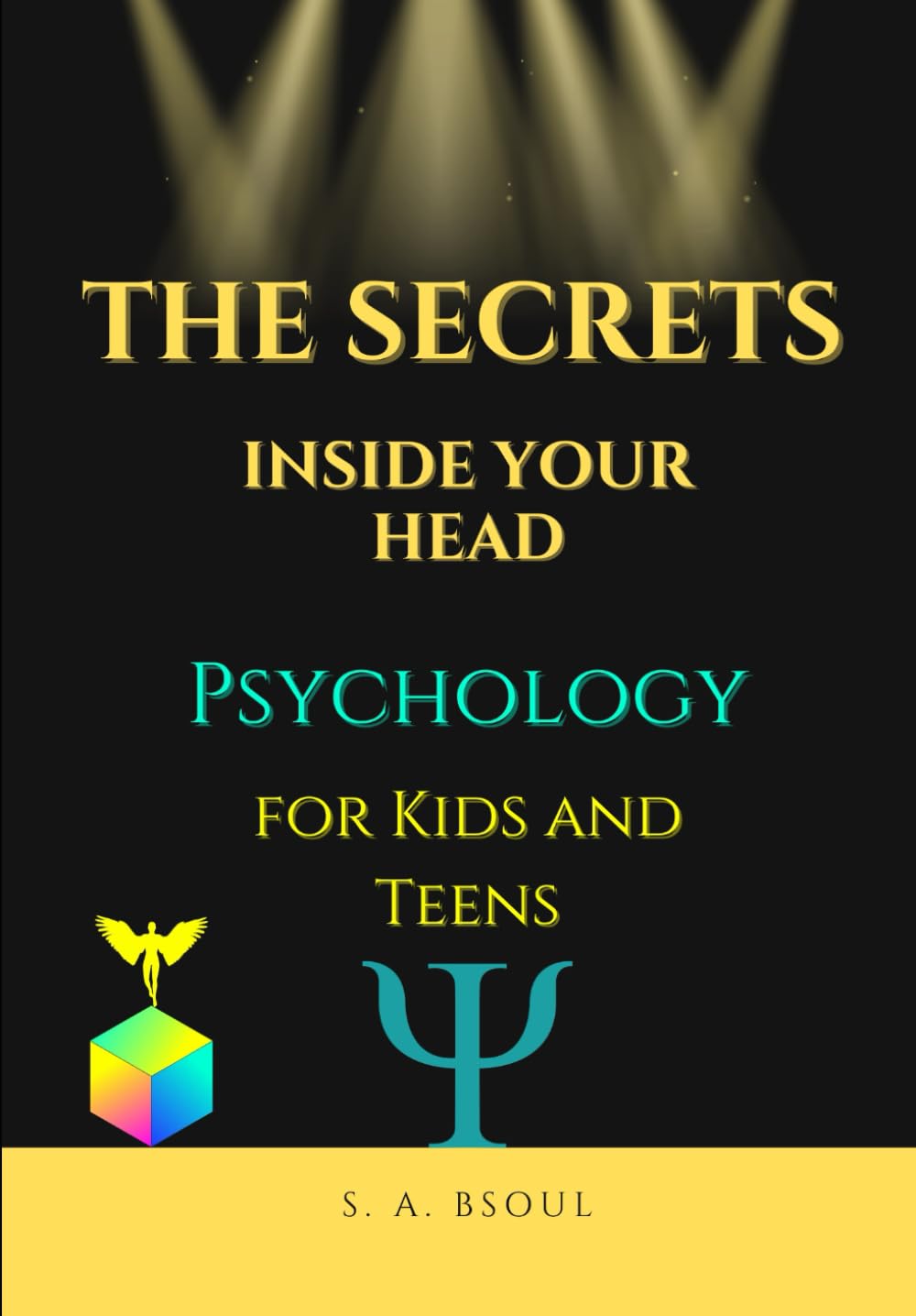 The Secrets Inside Your Head: Psychology for Kids and Teens