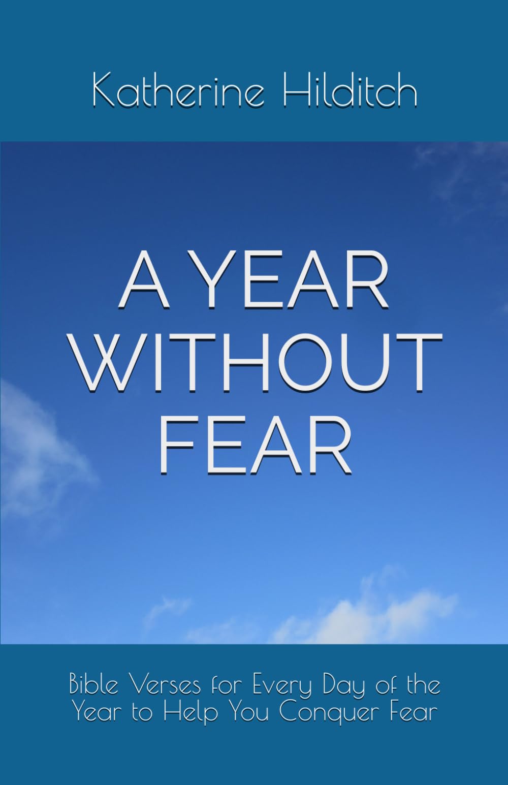 A Year Without Fear: Bible Verses for Every Day of the Year to Help You Conquer Fear