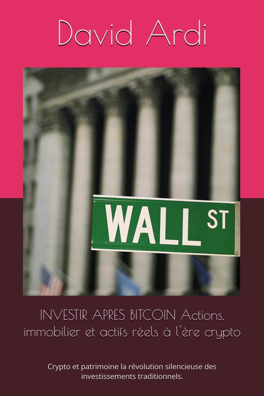 INVESTIR APRES BITCOIN Actions, immobilier et actifs réels à l'ère crypto: Crypto et patrimoine la révolution silencieuse des investissements traditionnels.