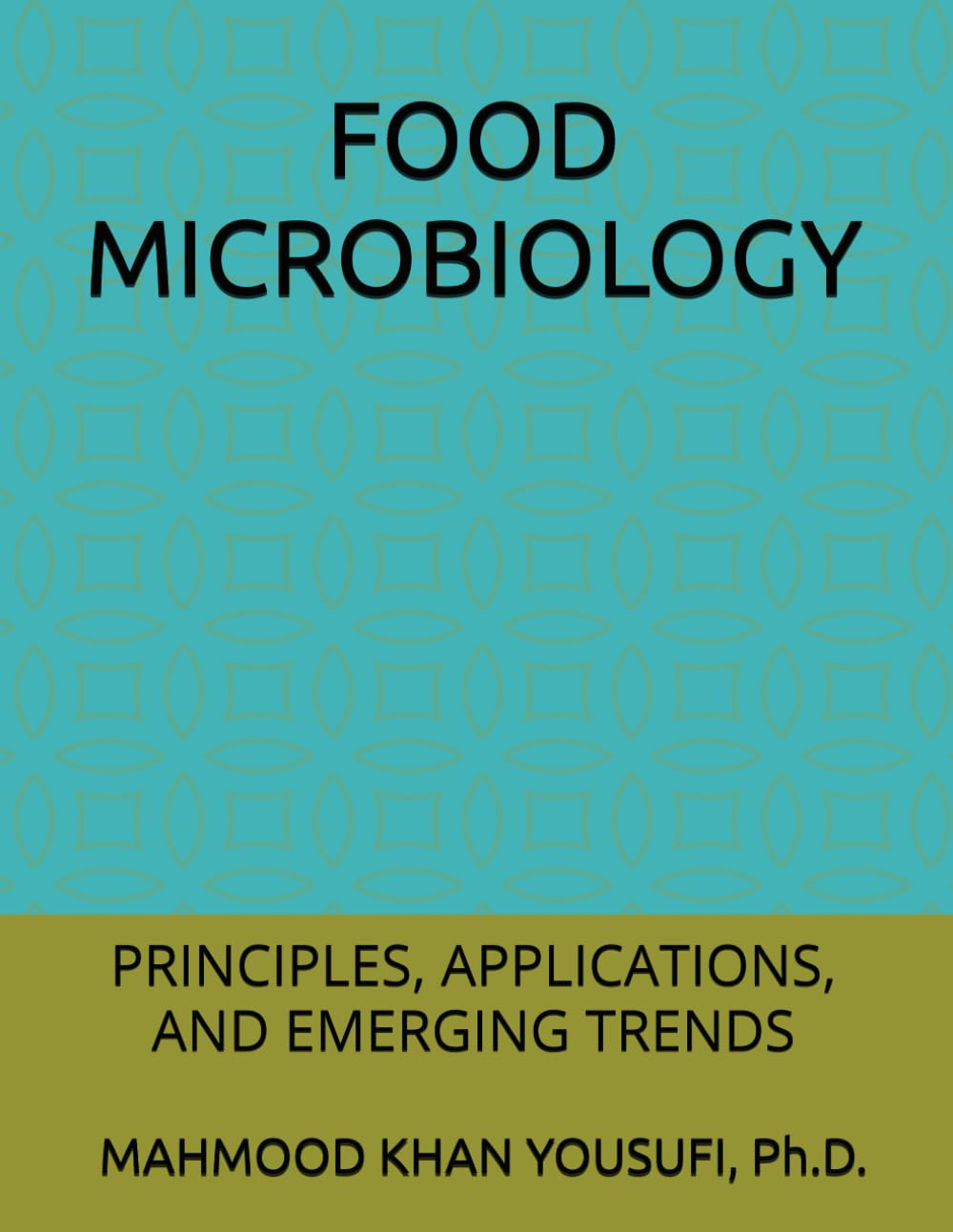 FOOD MICROBIOLOGY: PRINCIPLES, APPLICATIONS, AND EMERGING TRENDS