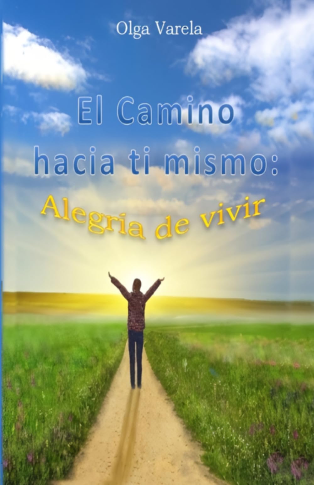 El Camino hacia ti mismo: Alegría de vivir