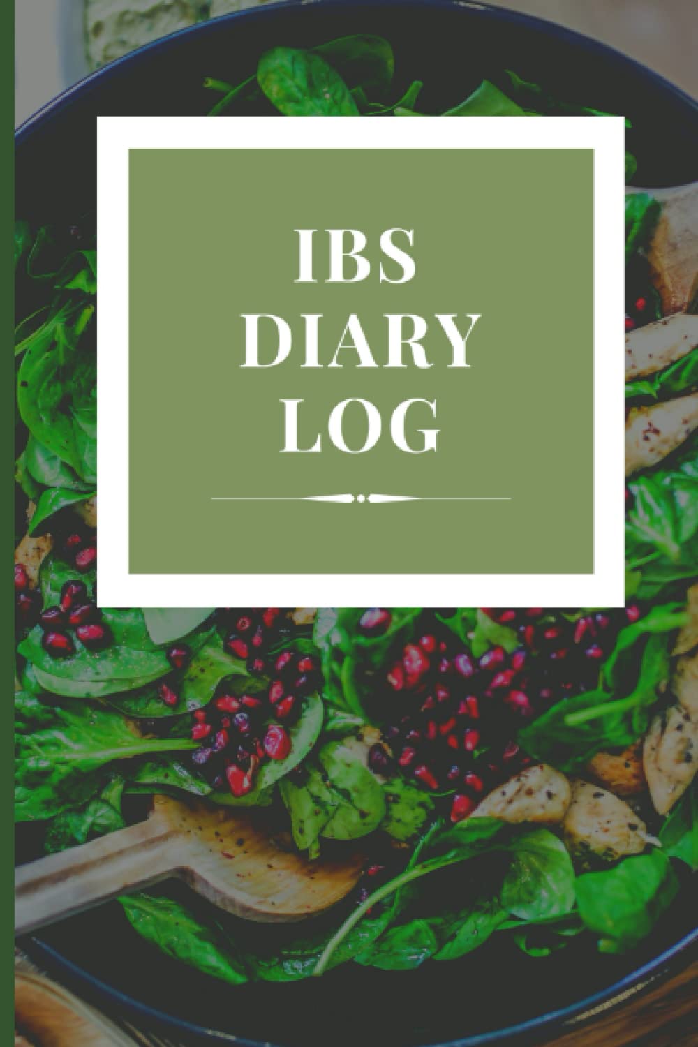 IBS Diary Log: Daily Food Tracker Journal for the Successful Management of IBS and IBD Symptoms