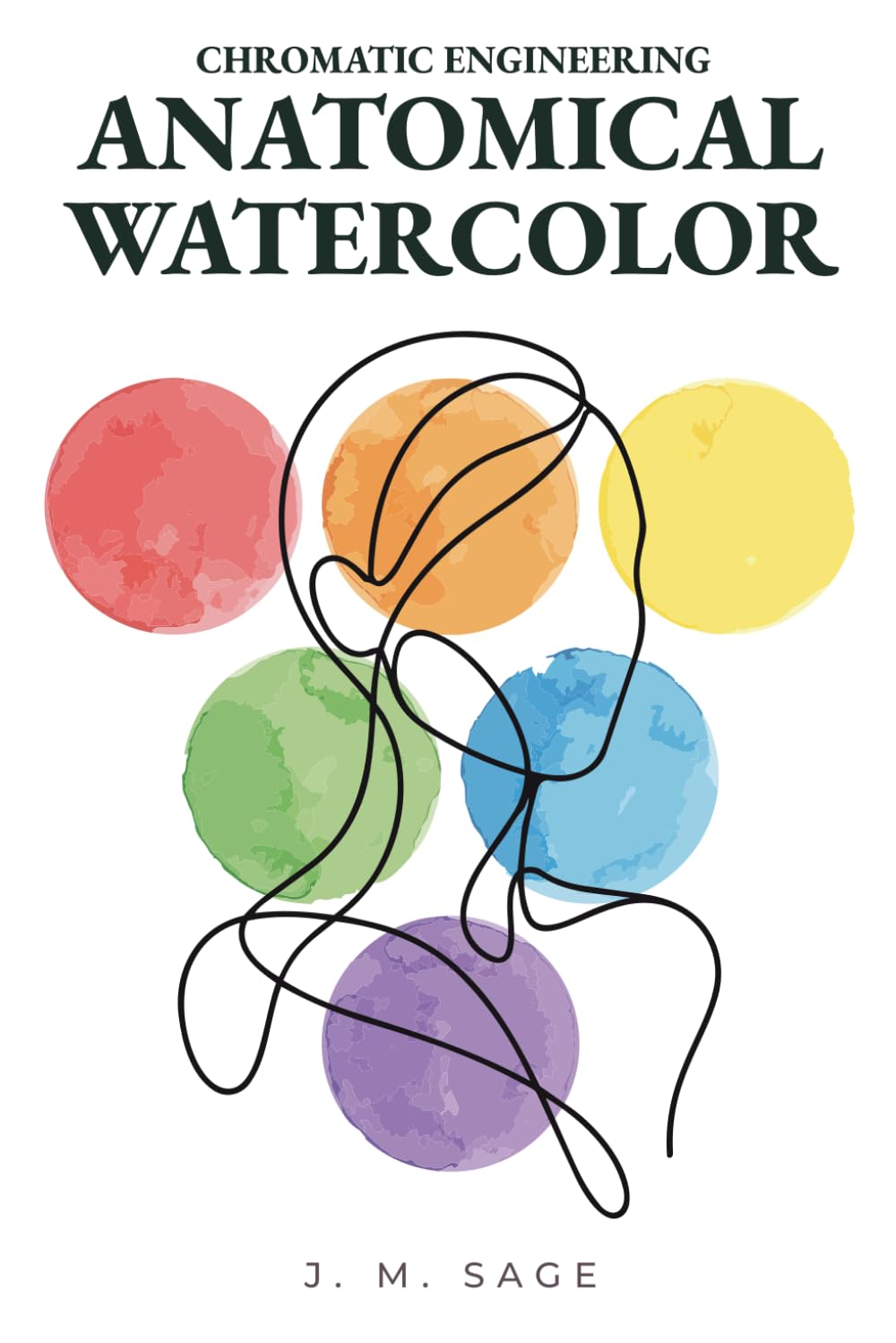 Chromatic Engineering: Anatomical Watercolor: Scientific Methodology for Mastering Human Anatomy in Watercolor