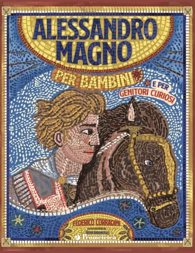 Alessandro Magno per bambini e per genitori curios