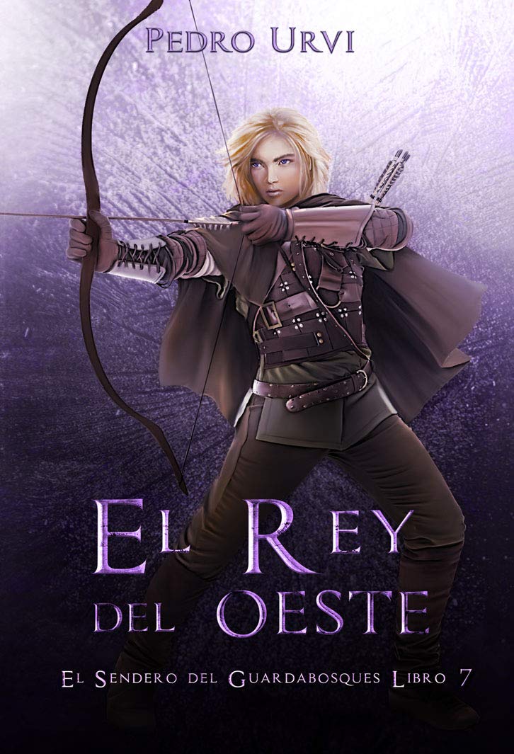 El Rey del Oeste: (El Sendero del Guardabosques, Libro 7) (Spanish Edition)