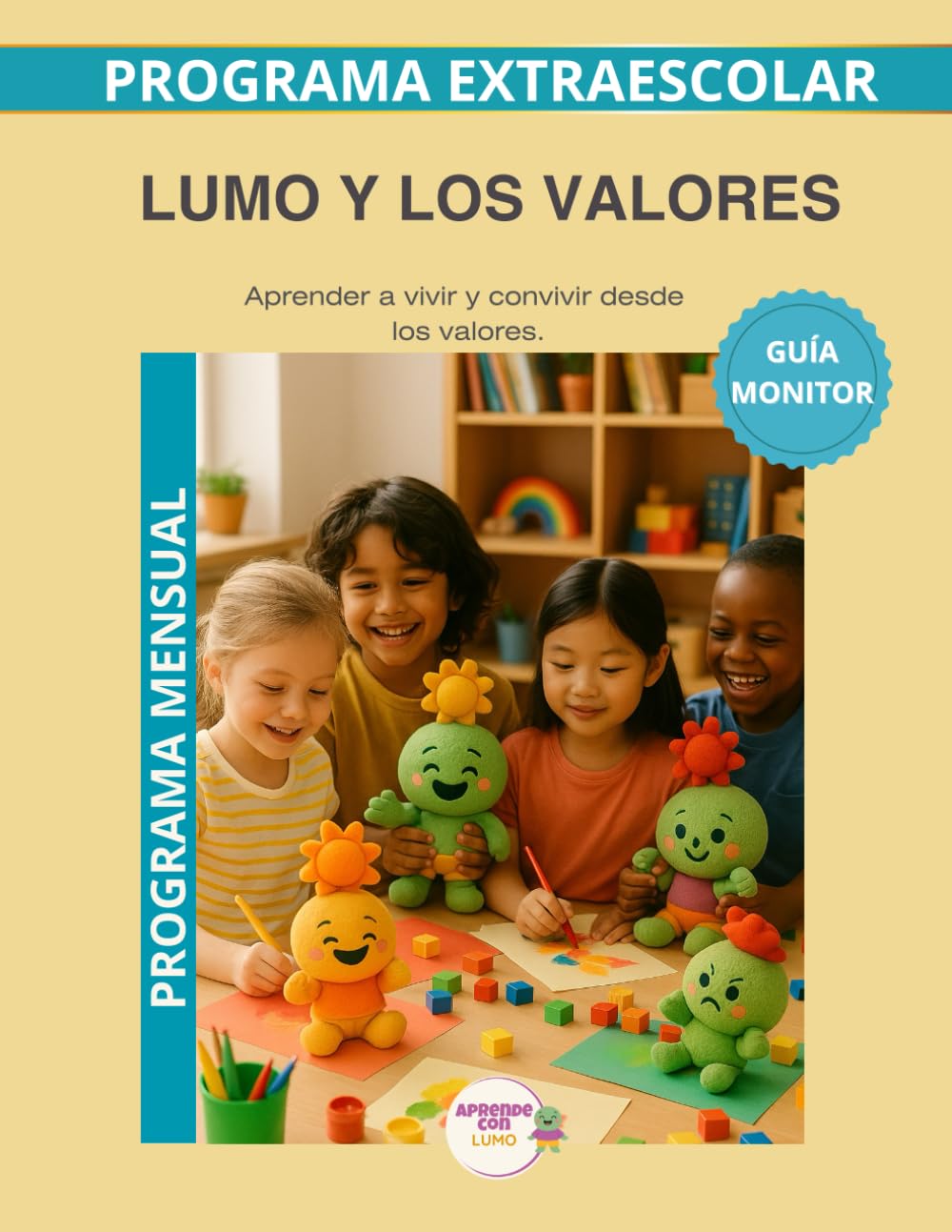 Lumo y los valores: Guía del monitor mensual :educación en valores infantil (Programas Extraescolares Aprende con Lumo)