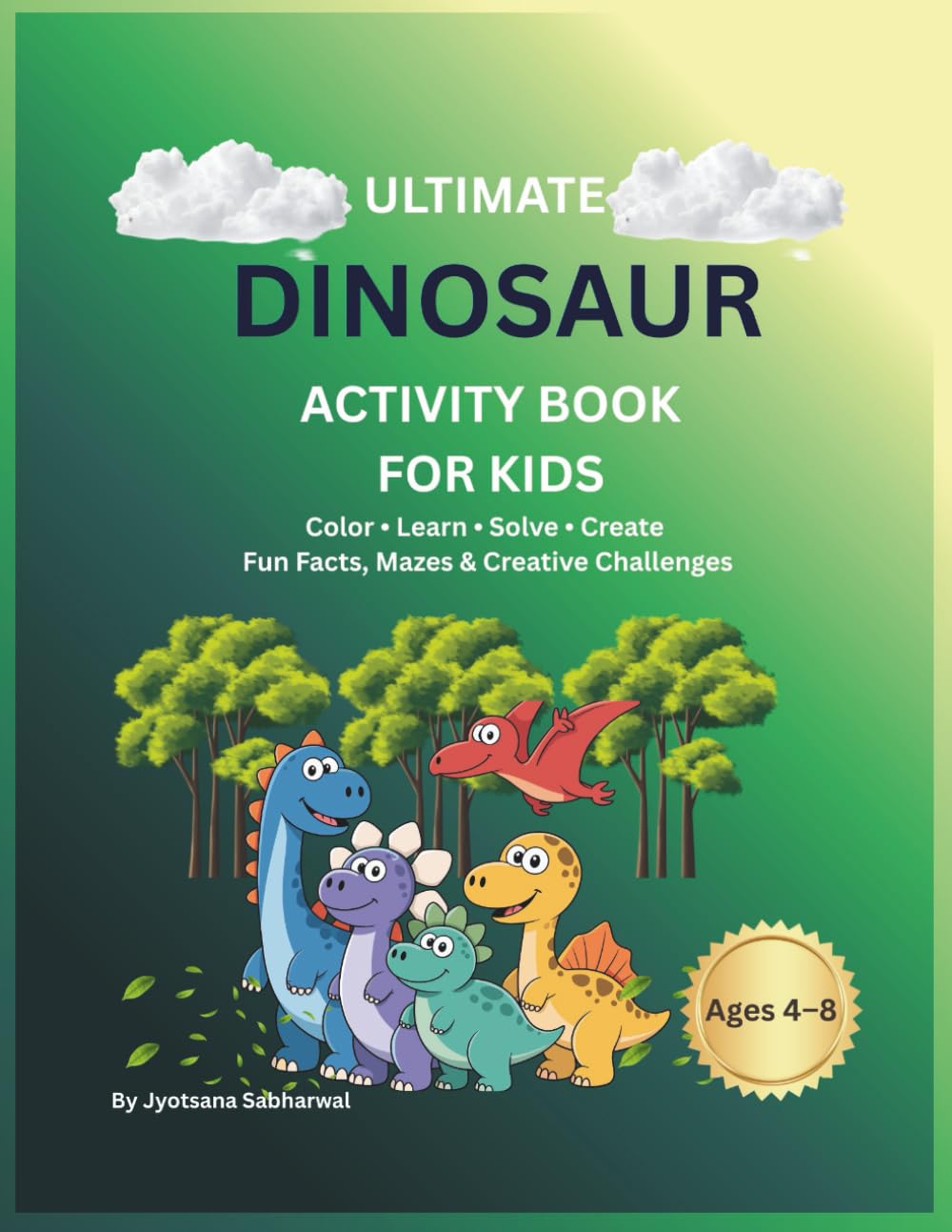 Ultimate Dinosaur Activity Book for Kids: Coloring, Fun Facts, Mazes & Creative Activities for Ages 4–8