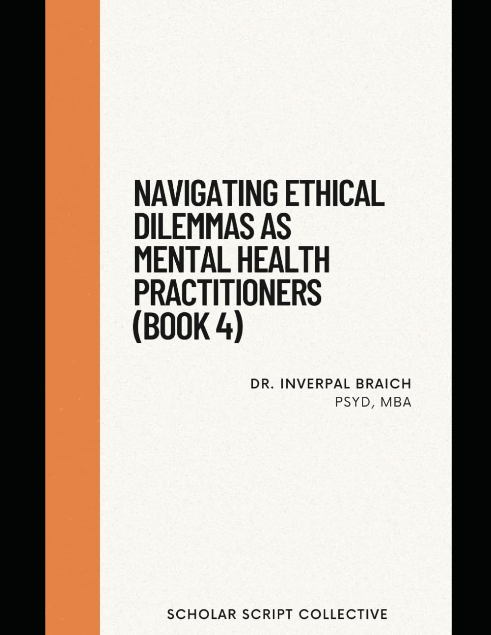 Navigating Ethical Dilemmas as Mental Health Practitioners (Book 4)