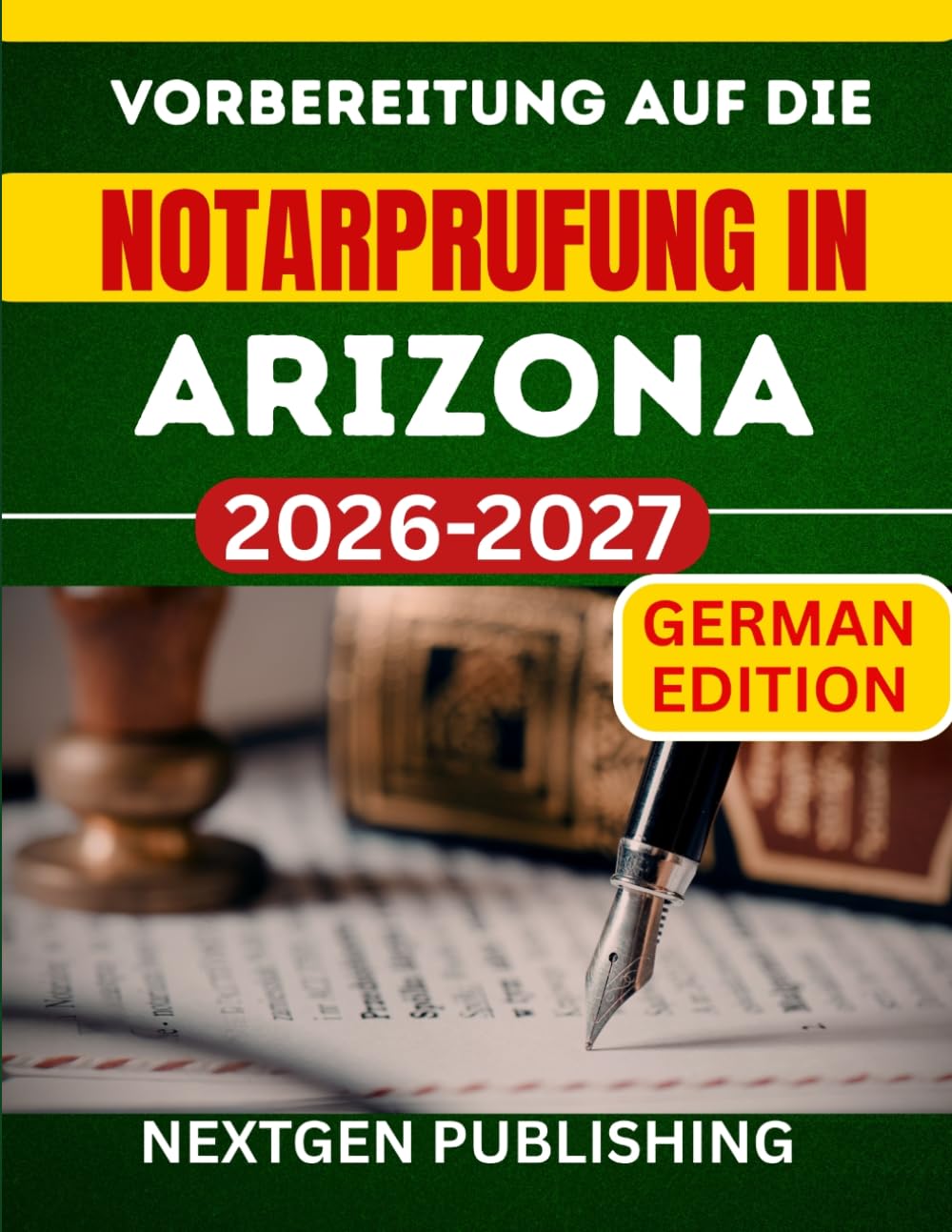 VORBEREITUNG AUF DIE NOTARPRUFUNG IN ARIZONA: Wie man zertifizierter Notar wird – mit aktuellen Gesetzen, Ubungsfragen und Expertentipps