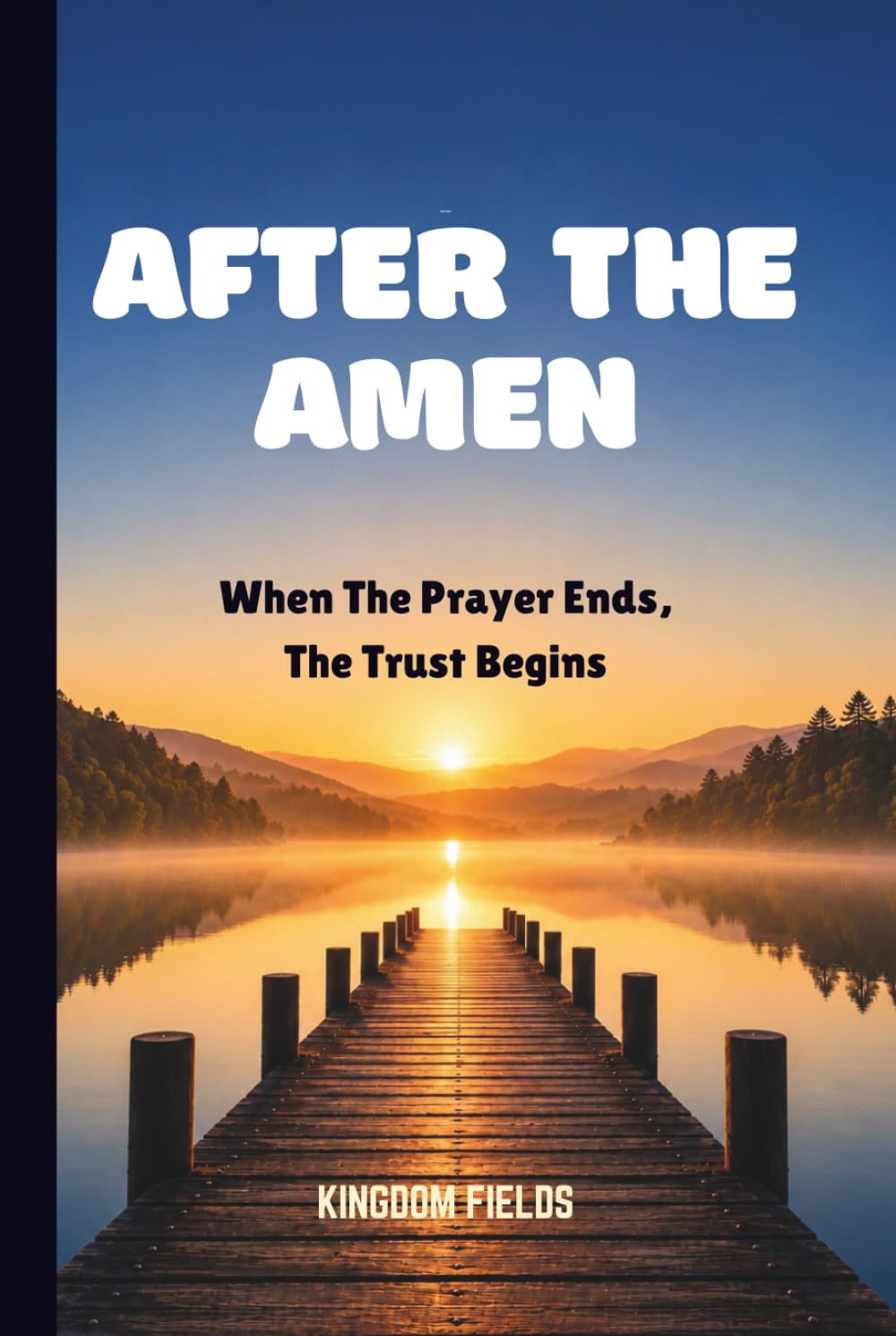 AFTER THE AMEN: When The Prayer Ends, The Trust Begins